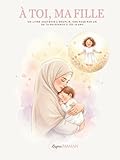  À toi , ma fille: et bien plus qu’un livre… C’est un héritage d’amour, un souvenir vivant, un cadeau à transmettre pour toujours.