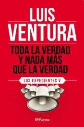 Paperback Toda la Verdad y Nada Más Que la Verdad: Los expedientes V [Spanish] Book