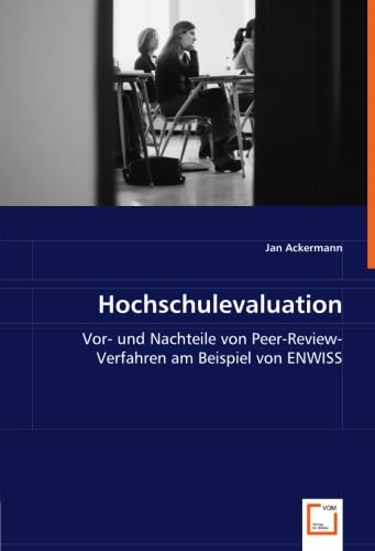 Hochschulevaluation: Vor- und Nachteile von Peer-Review-Verfahren am Beispiel von ENWISS