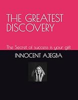 THE GREATEST DISCOVERY: The Secret of success is your gift B0F5M6WG13 Book Cover