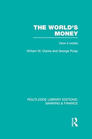 The World's Money (RLE: Banking & Finance): How it works-Wow! eBook
