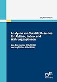  Analysen von Volatilitätssmiles für Aktien-, Index- und Währungsoptionen: Von konstanter Volatilität zur impliziten Volatilität