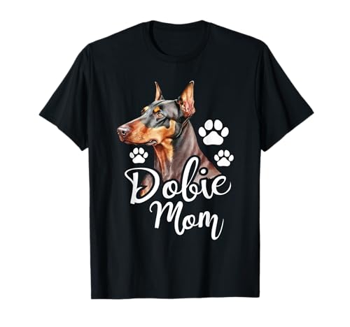 Dobie Mom - Doberman Pinscher Dog Trainer Pet Canine Lover T-Shirt