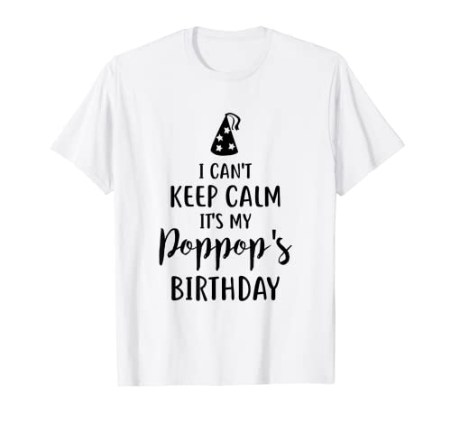 Camiseta de cumpleaños con texto en inglés "I Can't Keep Calm It's My Poppy's Birthday" Camiseta