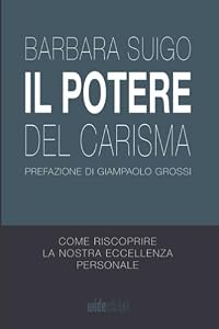 Vedi scheda su Amazon Il Potere del Carisma: Come riscoprire la nostra eccellenza personale