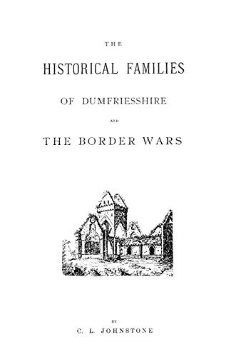 The Historical Families of Dumfriesshire and the Border Wars (Heritage Classic)