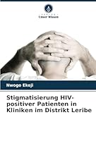 Stigmatisierung HIV-positiver Patienten in Kliniken im Distrikt Leribe (German Edition) 6208658888 Book Cover