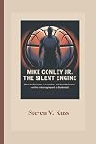 Mike Conley Jr.: The Silent Engine: How his discipline, leadership, and quiet brilliance fuel his enduring impact on basketball.