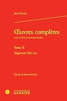 Oeuvres Completes. Tome II: Elegiarum Libri Tres 2406176967 Book Cover