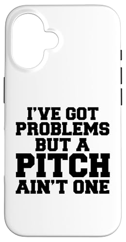 I've Got 99 Problems but a pitch not one X}zP[X iPhone 16 p