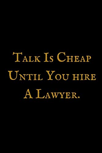 Talk Is Cheap Until You Hire A Lawyer: Attorney at Law Composition Notebook: Funny, Legal Humor Coll Talk Is Cheap Until You Hire A Lawyer: Attorney at Law Composition Notebook: Funny, Legal Humor Coll