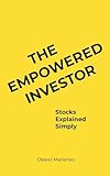 The Empowered Investor: Stocks Explained Simply
