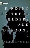 Finding Faithful Elders and Deacons (9Marks)