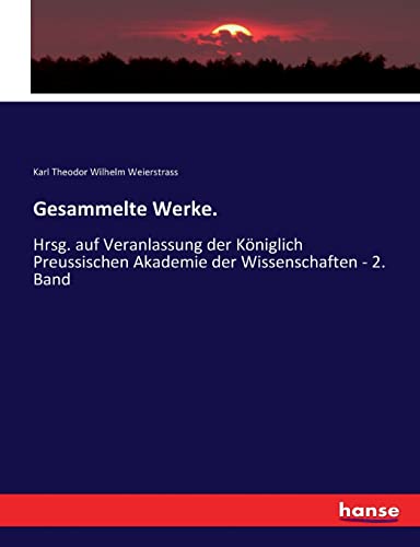 Gesammelte Werke.: Hrsg. auf Veranlassung der Königlich Preussischen Akademie der Wissenschaften - 2. Band (German Edition)