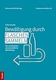 Bewältigung durch Flaschensammeln: Eine sozialarbeitswissenschaftliche Betrachtung (Wissenschaftliche Beiträge aus dem Tectum Verlag: Sozialwissenschaften)