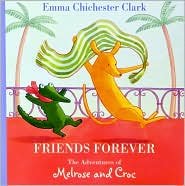 Hardcover Friends Forever: The Adventures of Melrose and Croc Book