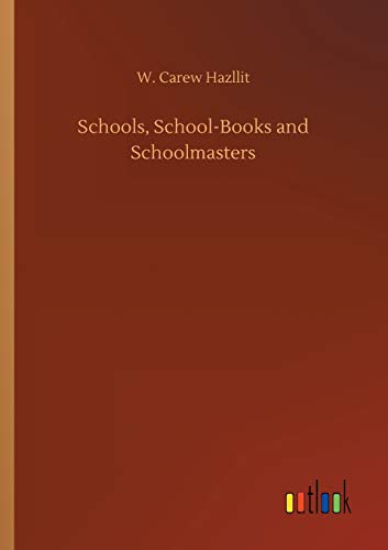 Schools, School-Books and Schoolmasters