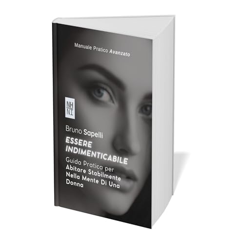 Essere Indimenticabile - Guida alle Relazioni Autentiche