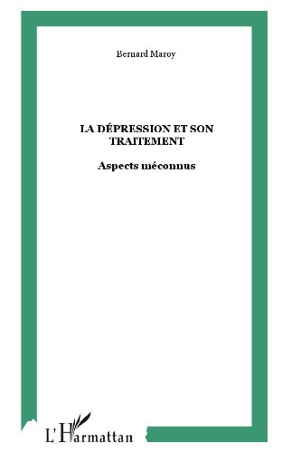 La dépression et son traitement : Aspects méconnus (Psycho-Logiques) Gratuit