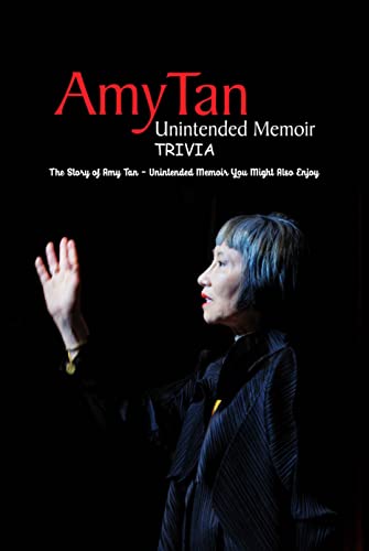 Amy Tan - Unintended Memoir Trivia: The Story of Amy Tan - Unintended Memoir You Might Also Enjoy: Fun Trivia About Amy Tan - Unintended Memoir