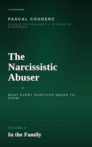 The Narcissistic Abuser: Volume 4: In the Family (The Narcissistic Abuser: What Every Survivor Needs to Know)
