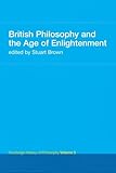 British Philosophy and the Age of Enlightenment (Routledge History of Philosophy)