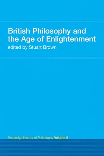 British Philosophy and the Age of Enlightenment (Routledge History of Philosophy)