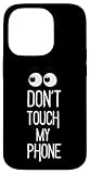 Don't Touch My Phone Caes