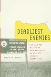 Deadliest Enemies: Law and the Making of Race Relations on and off Rosebud Reservation