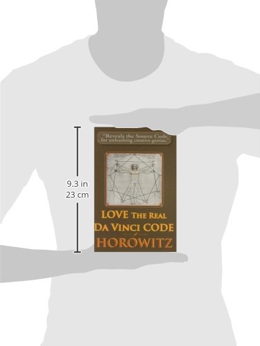 LOVE the Real Da Vinci CODE: Maximizing Your Creative Genius, Health, and Wealth Through Divine Communion