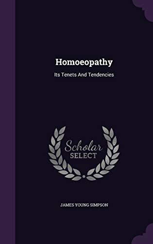 Homoeopathy: Its Tenets And Tendencies 1343140331 Book Cover