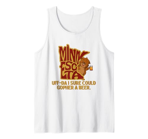 Uff-Da I Sure Could Gopher A Beer MN Gopher Tank Top