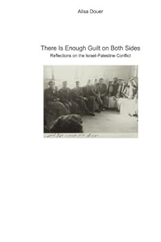 Paperback There Is Enough Guilt on Both Sides: Reflections on the Israel-Palestine Conflict Book