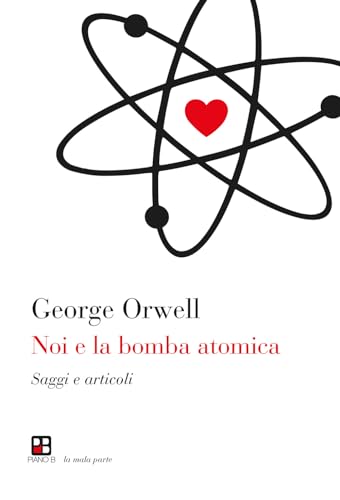 Noi e la bomba atomica. Saggi e artico