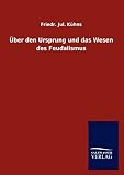 Über den Ursprung und das Wesen des Feudalismus