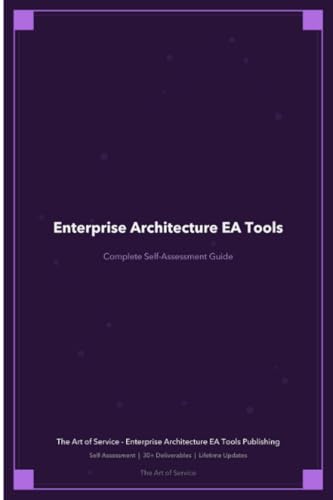 Enterprise Architecture EA Tools A Complete Guide