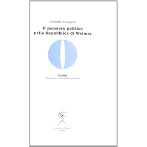 Il pensiero politico nella Repubblica di Weimar. Carl Schmitt, Hermann Heller, Gerhard Leibhloz