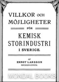 Book 21916 || Villkor och möjligheter för kemisk storindustri i Sverige by Ernst Larsson (MB 21916) Reprint Edition by Mondal Books