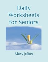 Daily Worksheets for Seniors: Series 1 1480006580 Book Cover