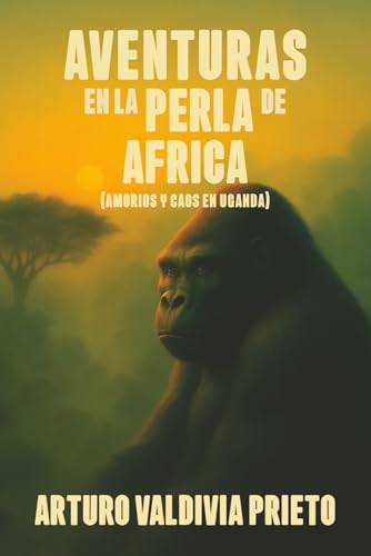 Aventuras en la perla de Africa: Amoríos y caos en Uganda (Spanish Edition)