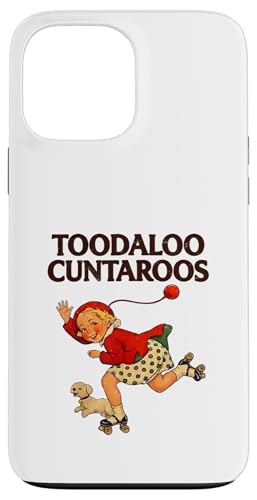 Toodaloo Cuntaroos Funny Sarcastic Retro Humor Meme Graphic �X�}�z�P�[�X iPhone 13 Pro Max �p