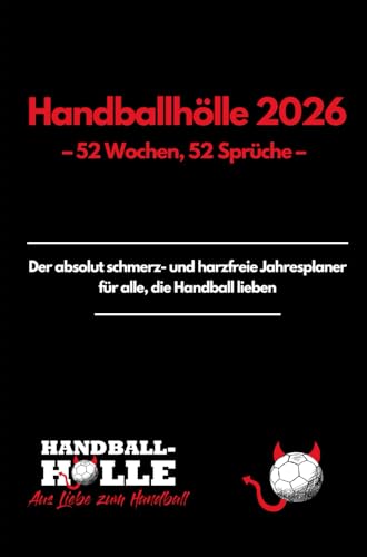 Handballhölle 2026 – Der ultimative Handball Kalender: 52 Wochen, 52 Sprüche – Der absolut...