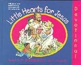 Little hearts for Jesus: Devotional : 180 devotions and worship activities for preschoolers