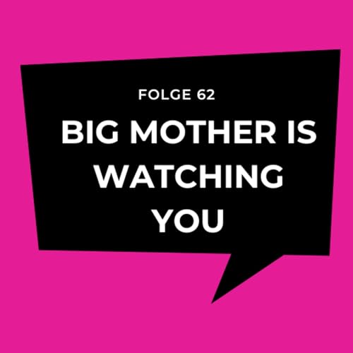 Folge 62 - Big Mother is watching you
