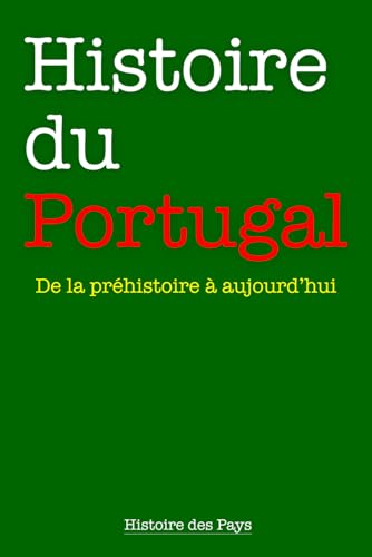 Histoire du Portugal: De la préhistoire à aujourd’hui