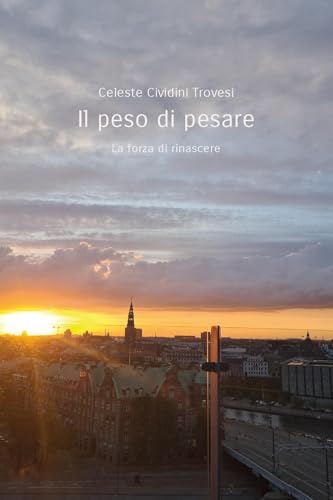Il peso di pesare. La forza di rinascere