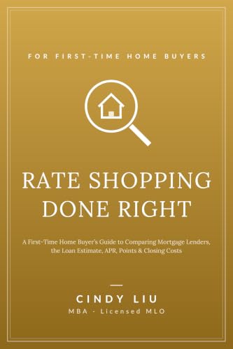 Rate Shopping Done Right: A First-Time Home Buyer's Guide to Comparing Mortgage Lenders, the Loan Estimate, APR, Points & Closing Costs (English Edition)