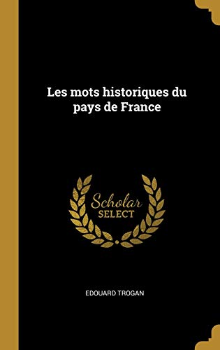 Les mots historiques du pays de France (French Edition)