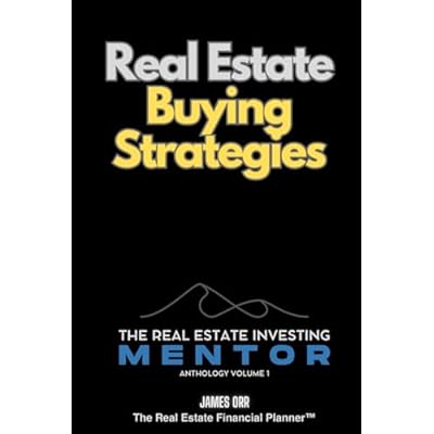Real Estate Buying Strategies: The Real Estate Investing Mentor Anthology
