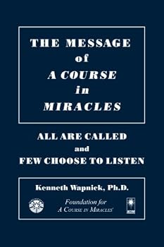 Paperback The Message of a Course in Miracles: All Are Called and Few Choose to Listen Book
